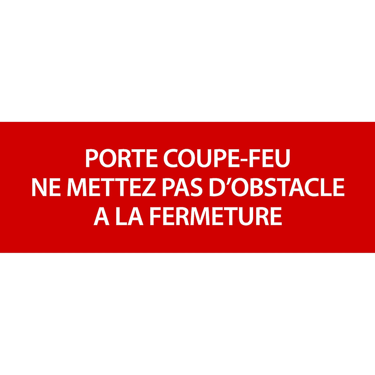 Panneau PVC 3mm 24x8cm Porte Coupe-Feu Ne Mettez Pas d’Obstacle A La Fermeture