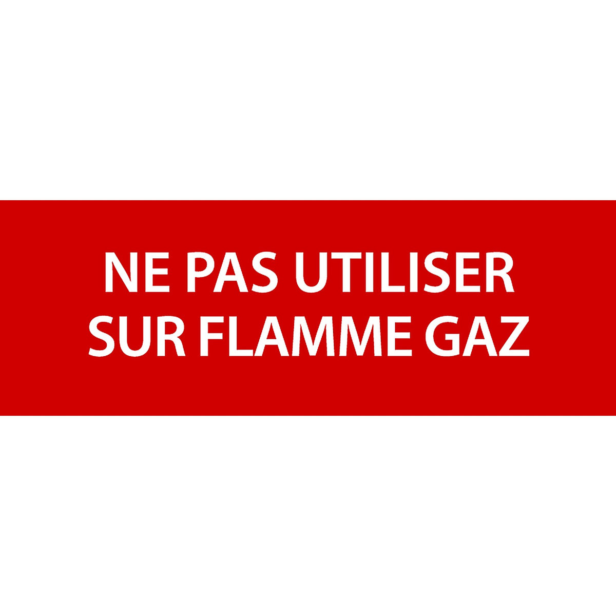 Panneau PVC 3mm 30x10cm Ne Pas Utiliser Sur Flamme Gaz