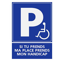 Panneau Rigide Handicapé - Personne à mobilité réduite si tu Prends ma Place, Prends Aussi Mon Handicap 15x20cm épaisseur 3mm