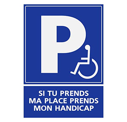 Panneau Rigide Handicapé - Personne à mobilité réduite si tu Prends ma Place, Prends Aussi Mon Handicap 9x12cm épaisseur 3mm